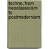 Techne, from Neoclassicism to Postmodernism