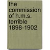 The Commission of H.M.S. Terrible 1898-1902 door George Crowe