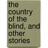 The Country of the Blind, and Other Stories door H. Georges Wells