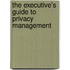 The Executive's Guide to Privacy Management