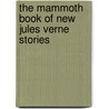 The Mammoth Book Of New Jules Verne Stories door Mike Ashley
