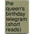 The Queen's Birthday Telegram (Short Reads)