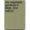 The Vegetable Gardener's Bible, 2nd Edition by Edwardc Smith