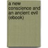 A New Conscience and an Ancient Evil (Ebook)