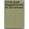 A Third Great Disappointment for the Remnant door Cathy Birch
