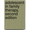 Adolescent in Family Therapy, Second Edition door Joseph Micucci