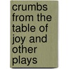 Crumbs from the Table of Joy and Other Plays door Lynn Nottage