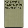 Don Garcia of Navarre, Or the Jealous Prince door Jean-Baptiste Moliere