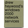 Drew Heywood's Windows 2000 Network Services door Drew Heywood