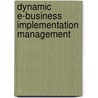 Dynamic E-Business Implementation Management door Bennet P. Lientz