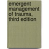 Emergent Management of Trauma, Third Edition door John Bailitz