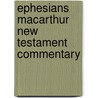 Ephesians Macarthur New Testament Commentary door John F.F. MacArthur