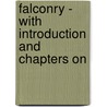 Falconry - with Introduction and Chapters On door Gerald Lascelles