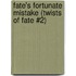 Fate's Fortunate Mistake (Twists of Fate #2)