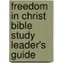 Freedom in Christ Bible Study Leader's Guide