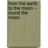 From the Earth to the Moon -- Round the Moon door Jules Vernes