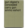 Gun Digest's Concealed Carry Gun Ammo Eshort by Massad Ayoob