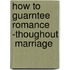 How to Guarntee Romance -Thoughout  Marriage