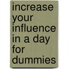 Increase Your Influence in a Day for Dummies door Elizabeth Kuhnke