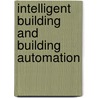 Intelligent Building and Building Automation by Shengwei Wang