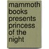 Mammoth Books Presents Princess of the Night
