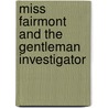 Miss Fairmont and the Gentleman Investigator by Pat White