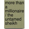 More Than A Millionaire / The Untamed Sheikh door Tessa Radley