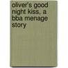 Oliver's Good Night Kiss, a Bba Menage Story door E. O'Riordan