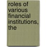 Roles of Various Financial Institutions, The by Bonnie Kirchner