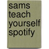 Sams Teach Yourself Spotify door Michael Müller