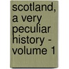 Scotland, a Very Peculiar History - Volume 1 door Fiona Macdonald