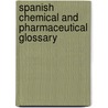 Spanish Chemical and Pharmaceutical Glossary door Hilda Zayas