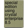 Special Edition Using Crystal Enterprise 8.5 door Roger Sanborn