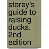 Storey's Guide to Raising Ducks, 2nd Edition door Dave Holderread