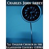The English Church in the Eighteenth Century by Charles John Abbey