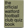 The Official Watford Football Club Quiz Book door Graham Taylor