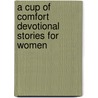 A Cup of Comfort Devotional Stories for Women door James Stuart