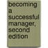 Becoming a Successful Manager, Second Edition
