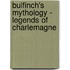 Bulfinch's Mythology - Legends of Charlemagne