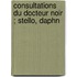 Consultations Du Docteur Noir ; Stello, Daphn