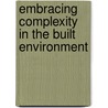 Embracing Complexity in the Built Environment door Halim Boussabaine