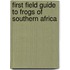 First Field Guide to Frogs of Southern Africa