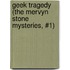Geek Tragedy (The Mervyn Stone Mysteries, #1)