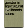 Gender in Agricultural Livelihoods Sourc door World Bank