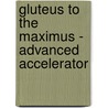 Gluteus to the Maximus - Advanced Accelerator door Nick Nilsson