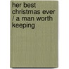 Her Best Christmas Ever / A Man Worth Keeping door Molly O'Keefe