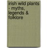 Irish Wild Plants - Myths, Legends & Folklore door Niall Mac Coitir