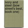 Ivory and Steel (Bow Street's Best, Book One) door Janice Bennett
