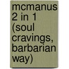 Mcmanus 2 in 1 (Soul Cravings, Barbarian Way) by Erwin Raphael McManus