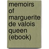 Memoirs of Marguerite De Valois Queen (Ebook) by Marguerite De Valois